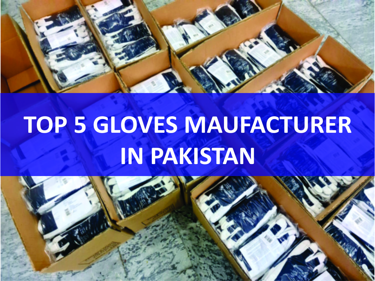 You are currently viewing Top 5 Gloves Manufacturer in Pakistan 2024