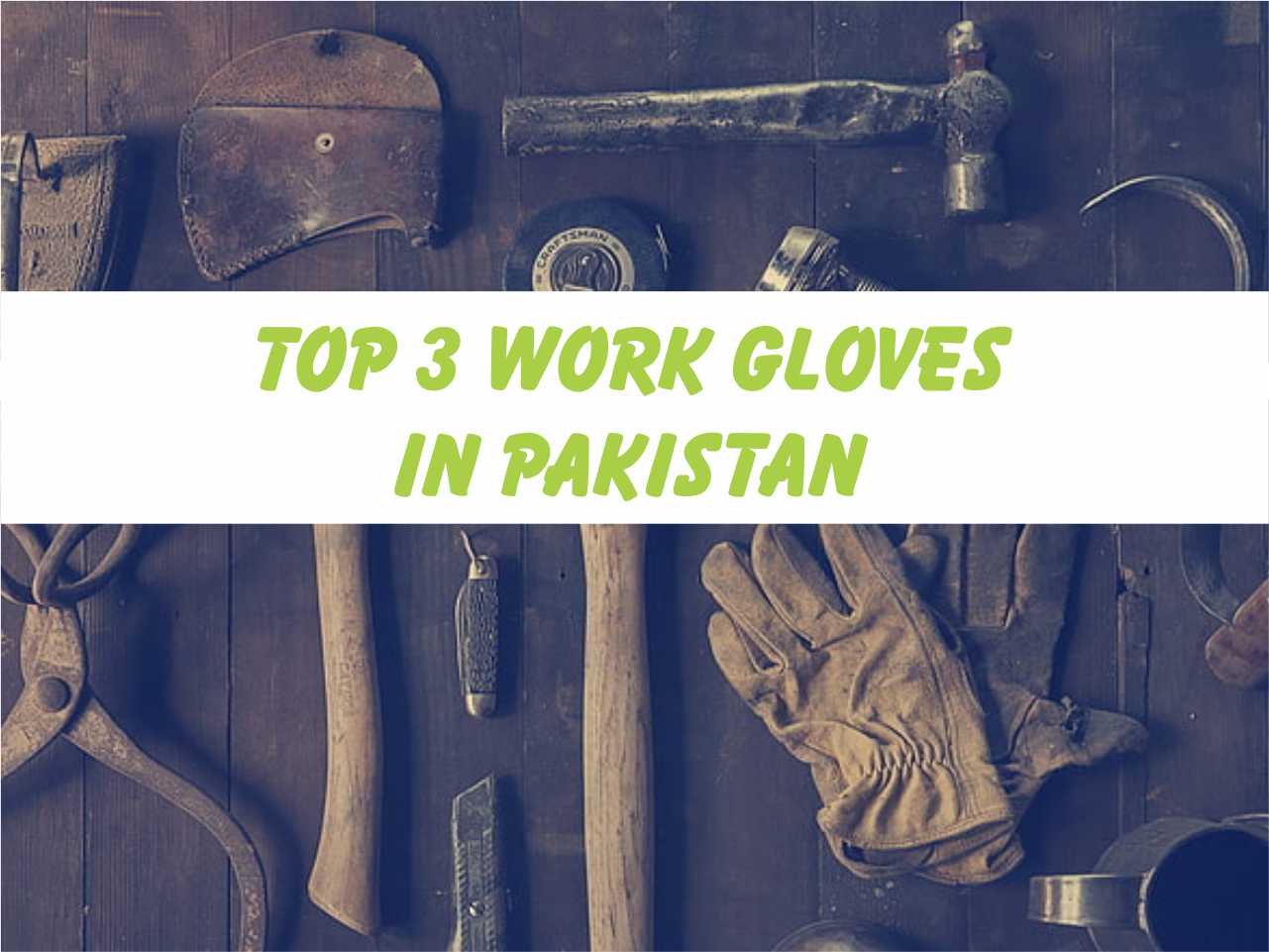 Read more about the article Top 3 Work Gloves in Pakistan
