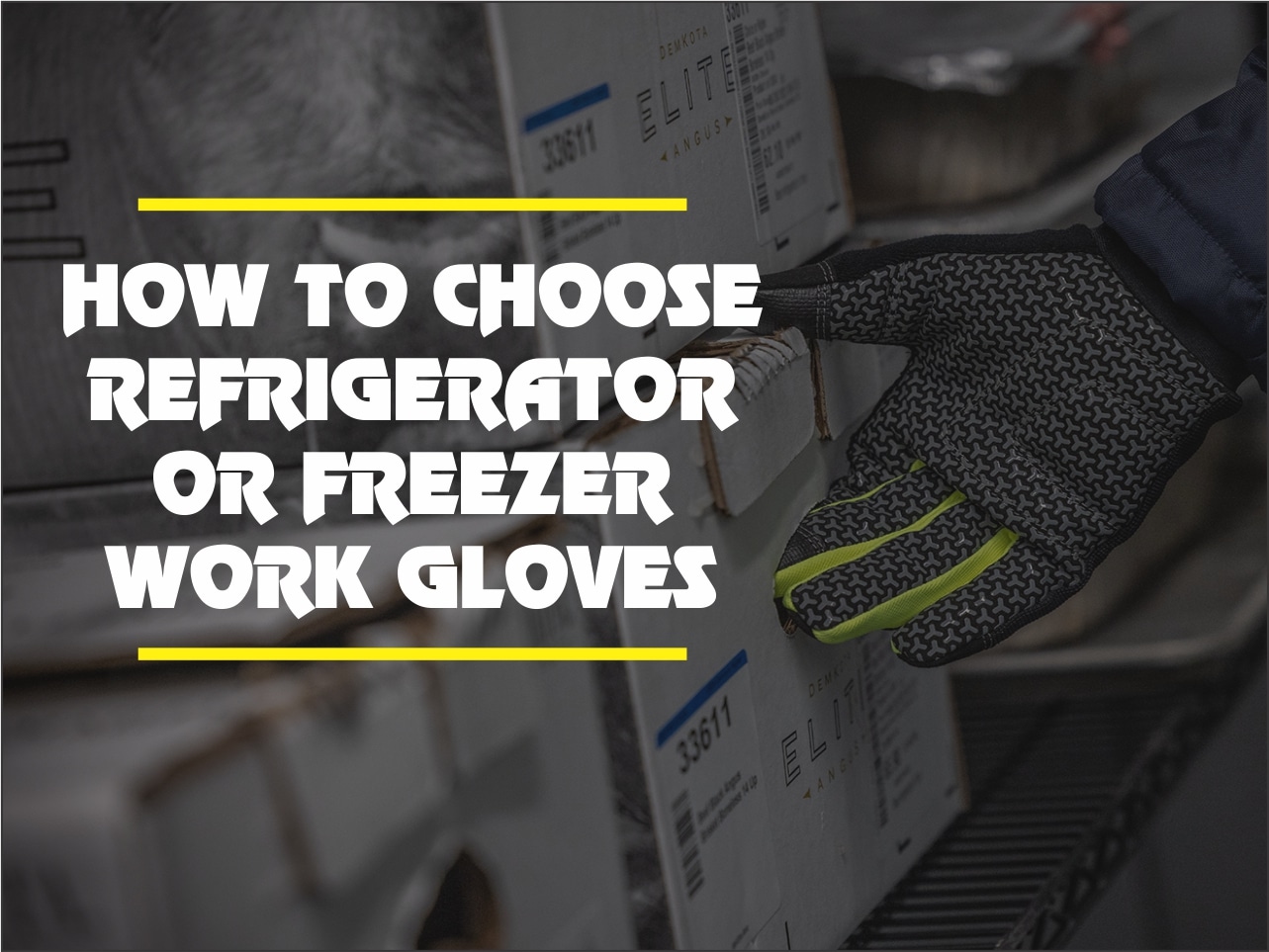How to choose Refrigerator or Freezer work gloves